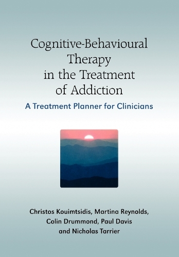 Бумажная книга «Cognitive-Behavioural Therapy in the Treatment of Addiction: A Treatment Planner for Clinicians», авторов Христос Куимтсидис, Колин Драммонд, Мартина Рейнольдс, Николас Тарьер - фото №1