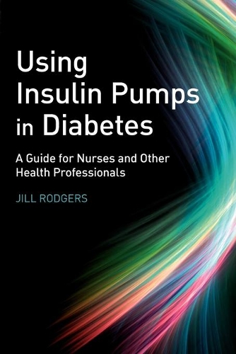 Паперова книга «Using Insulin Pumps in Diabetes: A Guide for Nurses and Other Health Professionals», автор Джилл Роджерс - фото №1