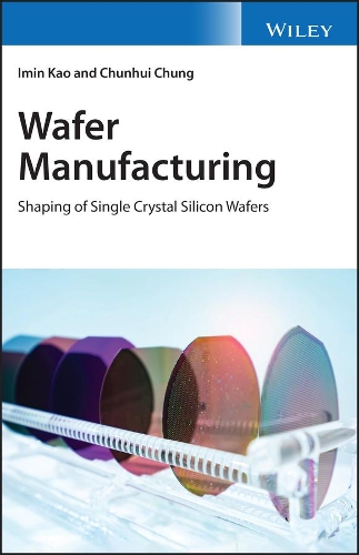Бумажная книга «Wafer Manufacturing: Shaping of Single Crystal Silicon Wafers», авторов Чуньхуэй Чанг, Имин Као - фото №1