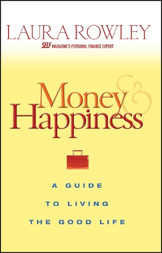Бумажная книга «Money and Happiness: A Guide to Living the Good Life», автор Лаура Роули - фото №1