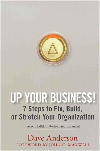 Бумажная книга «Up Your Business!: 7 Steps to Fix, Build, or Stretch Your Organization», автор Дэйв Андерсон - фото №1