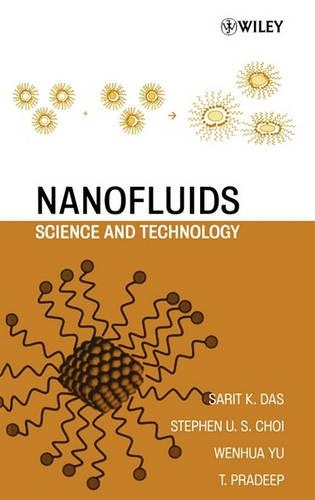 Бумажная книга «Nanofluids: Science and Technology», авторов Сарит К. Дас, Стивен У. Чой, Т. Прадип, Вэньхуа Юй - фото №1
