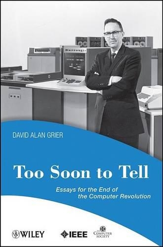 [object Object] «Too Soon To Tell: Essays for the End of The Computer Revolution», автор Дэвид А. Гриер - фото №1