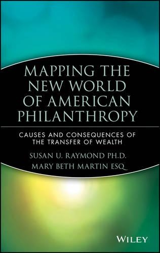Бумажная книга «Mapping the New World of American Philanthropy: Causes and Consequences of the Transfer of Wealth», авторов Мэри Бет Мартин, Сьюзен У. Рэймонд - фото №1
