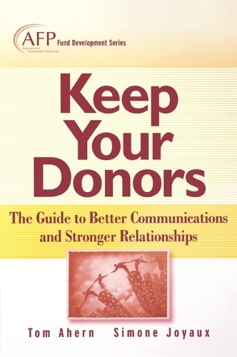 Паперова книга «Keep Your Donors: The Guide to Better Communications & Stronger Relationships», авторів Сімона П. Жуао, Том Ахерн - фото №1