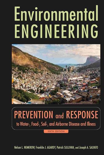 Бумажная книга «Environmental Engineering: Prevention and Response to Water-, Food-, Soil-, and Air-borne Disease and Illness», авторов Франклин Дж. Агарди, Джозеф А. Сальвато, Нельсон Л. Немероу, Патрик Дж. Салливан - фото №1