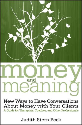 Бумажная книга «Money and Meaning, + URL: New Ways to Have Conversations About Money with Your Clients--A Guide for Therapists, Coaches, and Other Professionals», автор Джудит Стерн Пек - фото №1