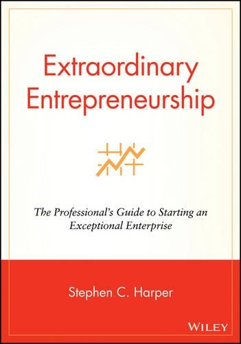 Паперова книга «Extraordinary Entrepreneurship: The Professional's Guide to Starting an Exceptional Enterprise», автор Стівен К. Гарпер - фото №1