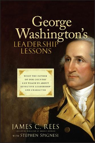 Паперова книга «George Washington's Leadership Lessons: What the Father of Our Country Can Teach Us About Effective Leadership and Character», авторів Джеймс Різ, Стівен Дж. Спіньєзі - фото №1