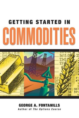 Бумажная книга «Getting Started in Commodities», автор Джордж А. Фонтаниллс - фото №1