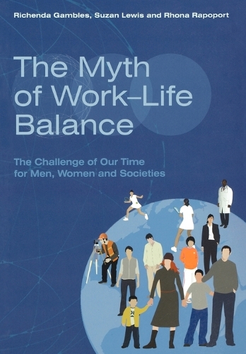 Бумажная книга «The Myth of Work-Life Balance: The Challenge of Our Time for Men, Women and Societies», авторов Рона Рапопорт, Риченда Гэмблз, Сюзан Льюис - фото №1