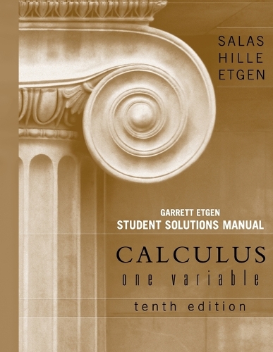Бумажная книга «Student Solutions Manual for Calculus: One Variable, 10e (Chapters 1 - 12)», авторов Эйнар Хилле, Гаррет Дж. Этген, Сатурнино Л. Салас - фото №1