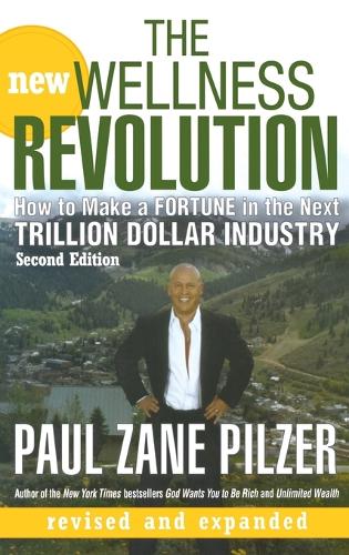 Бумажная книга «The New Wellness Revolution: How to Make a Fortune in the Next Trillion Dollar Industry», автор Пол Зейн Пилзер - фото №1