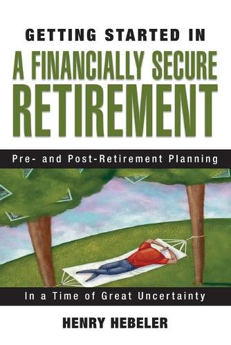 [object Object] «Getting Started in A Financially Secure Retirement», автор Генри К. Хебелер - фото №1