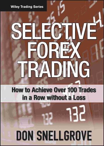 Бумажная книга «Selective Forex Trading: How to Achieve Over 100 Trades in a Row Without a Loss», автор Дон Снеллгроув - фото №1