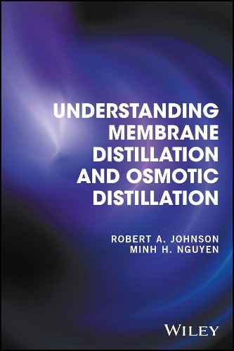 Паперова книга «Understanding Membrane Distillation and Osmotic Distillation», авторів Мінь Х. Нгуєн, Роберт А. Джонсон - фото №1