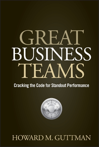Бумажная книга «Great Business Teams: Cracking the Code for Standout Performance», автор Говард М. Гуттман - фото №1