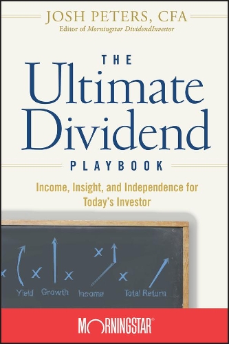 Паперова книга «The Ultimate Dividend Playbook: Income, Insight and Independence for Today's Investor», автор Джош Пітерс - фото №1