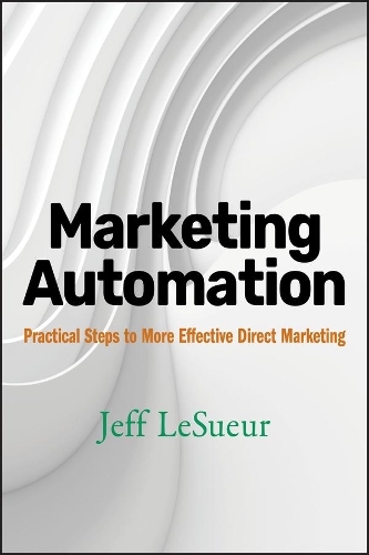 [object Object] «Marketing Automation: Practical Steps to More Effective Direct Marketing», автор Джефф ЛеСюер - фото №1