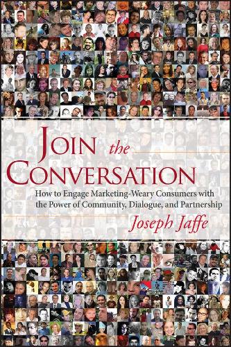 Бумажная книга «Join the Conversation: How to Engage Marketing-Weary Consumers with the Power of Community, Dialogue, and Partnership», автор Джозеф Джаффе - фото №1