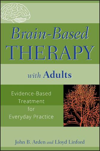 Бумажная книга «Brain-Based Therapy with Adults: Evidence-Based Treatment for Everyday Practice», авторов Джон Б. Арден, Ллойд Линфорд - фото №1