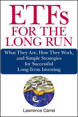 Бумажная книга «ETFs for the Long Run: What They Are, How They Work, and Simple Strategies for Successful Long-Term Investing», автор Лоуренс Каррел - фото №1