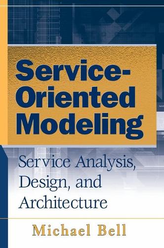 [object Object] «Service-Oriented Modeling: Service Analysis, Design, and Architecture», автор Майкл Белл - фото №1
