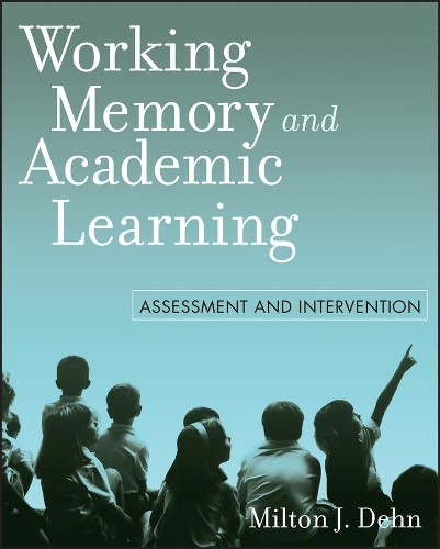 Бумажная книга «Working Memory and Academic Learning: Assessment and Intervention», автор Милтон Дж. Ден - фото №1