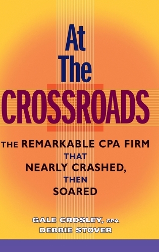 Бумажная книга «At the Crossroads: The Remarkable CPA Firm that Nearly Crashed, then Soared», авторов Дебби Стовер, Гейл Кросли - фото №1