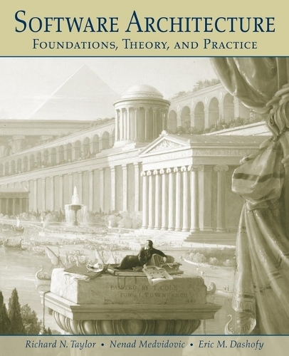 Паперова книга «Software Architecture: Foundations, Theory, and Practice», авторів Ерік Дашофі, Ненад Медвідович, Річард Н. Тейлор - фото №1