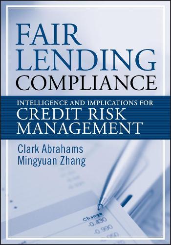 Паперова книга «Fair Lending Compliance: Intelligence and Implications for Credit Risk Management», авторів Кларк Р. Абрахамс, Мін'юань Чжан - фото №1