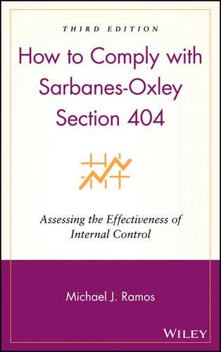 Бумажная книга «How to Comply with Sarbanes-Oxley Section 404: Assessing the Effectiveness of Internal Control», автор Майкл Дж. Рамос - фото №1