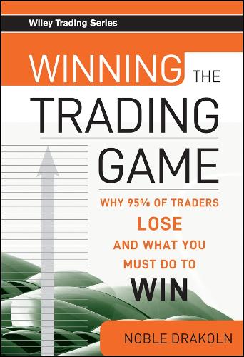 Бумажная книга «Winning the Trading Game: Why 95% of Traders Lose and What You Must Do To Win», автор Ноубл ДраКолн - фото №1
