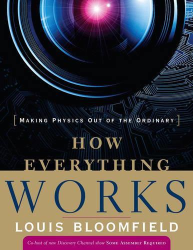 Бумажная книга «How Everything Works: Making Physics Out of the Ordinary», автор Луис А. Блумфилд - фото №1