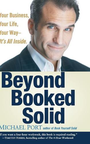 Бумажная книга «Beyond Booked Solid: Your Business, Your Life, Your Way--It's All Inside», автор Майкл Порт - фото №1