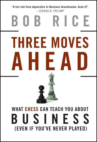 Паперова книга «Three Moves Ahead: What Chess Can Teach You About Business», автор Боб Райс - фото №1