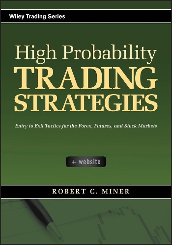[object Object] «High Probability Trading Strategies: Entry to Exit Tactics for the Forex, Futures, and Stock Markets», автор Роберт К. Майнер - фото №1