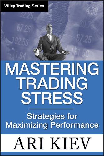Бумажная книга «Mastering Trading Stress: Strategies for Maximizing Performance», автор Ари Киев - фото №1