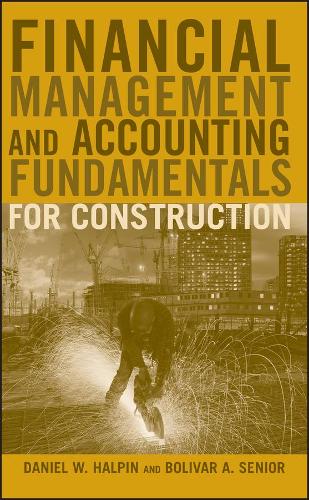 Паперова книга «Financial Management and Accounting Fundamentals for Construction», авторів Болівар А. Сіньор, Даніель В. Халпін - фото №1