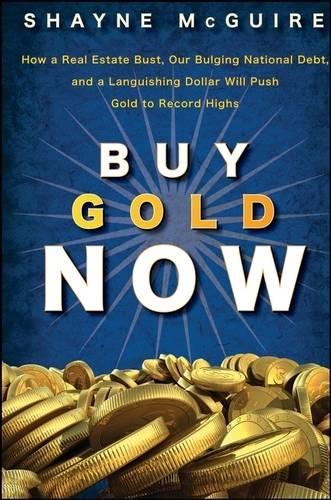 Паперова книга «Buy Gold Now: How a Real Estate Bust, our Bulging National Debt, and the Languishing Dollar Will Push Gold to Record Highs», автор С. Макгуайр - фото №1
