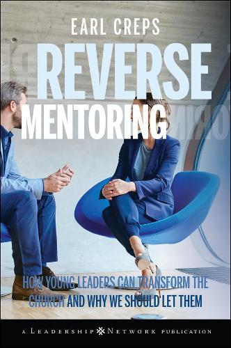 Паперова книга «Reverse Mentoring: How Young Leaders Can Transform the Church and Why We Should Let Them», автор Ерл Крепс - фото №1