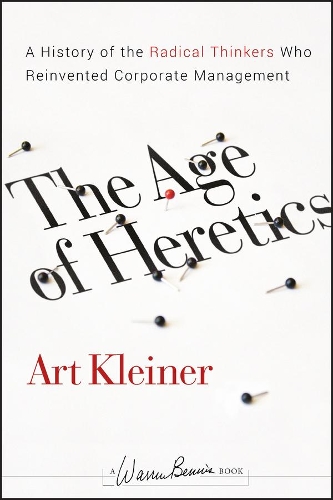 Бумажная книга «The Age of Heretics: A History of the Radical Thinkers Who Reinvented Corporate Management», автор Арт Клейнер - фото №1