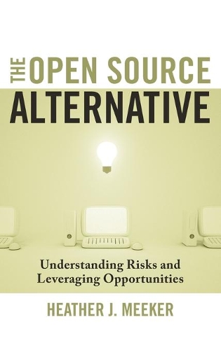 Бумажная книга «The Open Source Alternative: Understanding Risks and Leveraging Opportunities», автор Хизер Дж. Микер - фото №1
