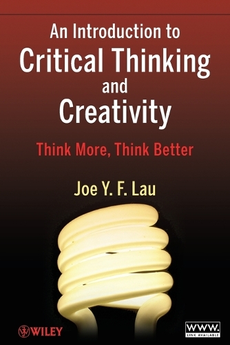Паперова книга «An Introduction to Critical Thinking and Creativity: Think More, Think Better», автор Джо Й. Ф. Лау - фото №1