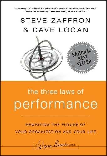 Бумажная книга «The Three Laws of Performance: Rewriting the Future of Your Organization and Your Life», авторов Дэйв Логан, Стив Заффрон - фото №1