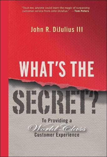 Бумажная книга «What's the Secret?: To Providing a World-Class Customer Experience», автор Джон Р. ДиДжулиус - фото №1