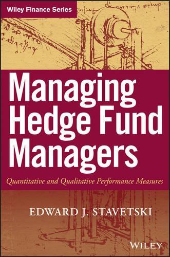 Бумажная книга «Managing Hedge Fund Managers: Quantitative and Qualitative Performance Measures», автор Э. Дж. Ставецки - фото №1