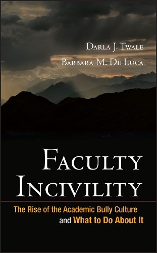 Бумажная книга «Faculty Incivility: The Rise of the Academic Bully Culture and What to Do About It», авторов Барбара М. Де Лука, Дарла Дж. Твейл - фото №1