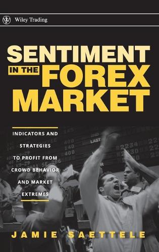 Бумажная книга «Sentiment in the Forex Market: Indicators and Strategies To Profit from Crowd Behavior and Market Extremes», автор Джейми Саэттл - фото №1