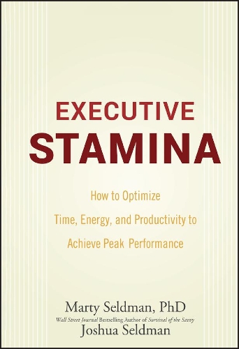 Бумажная книга «Executive Stamina: How to Optimize Time, Energy, and Productivity to Achieve Peak Performance», авторов Джошуа Зельдман, Марти Селдман - фото №1